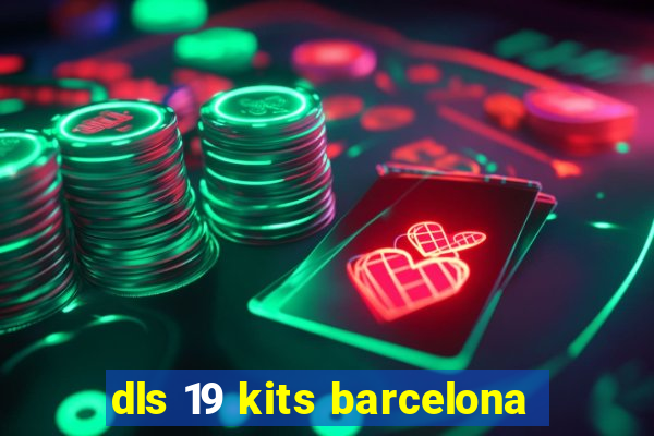 dls 19 kits barcelona